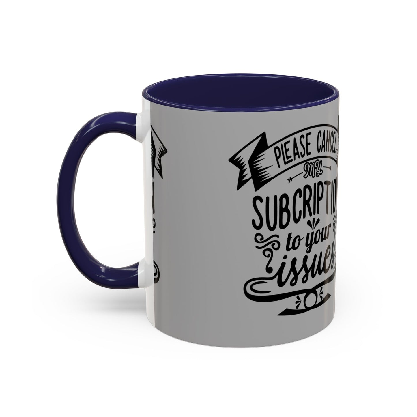 Please Cancel My Subscription To Your Issues SmileandLaughTees Accent Coffee Mug (11, 15oz)