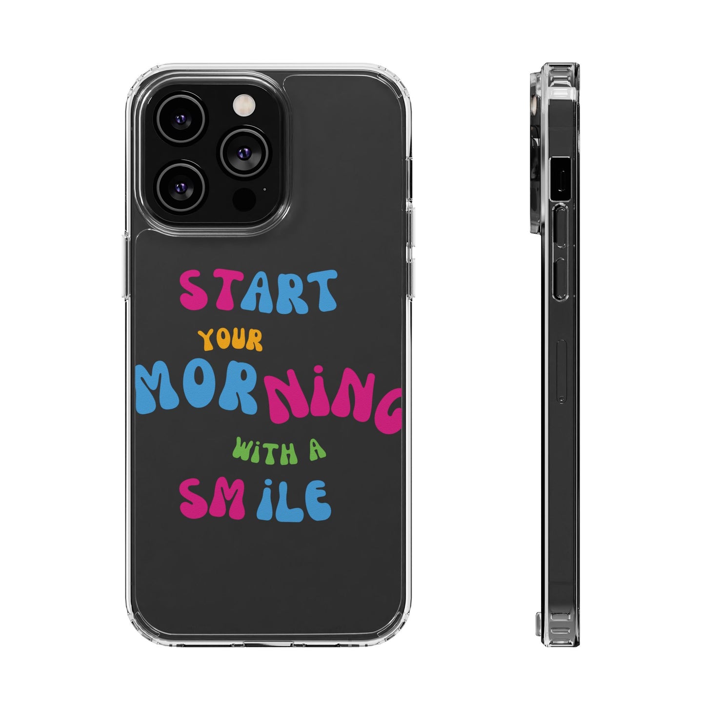 Start Your Morning With A Smile SmileandLaughTees Clear Phone Case