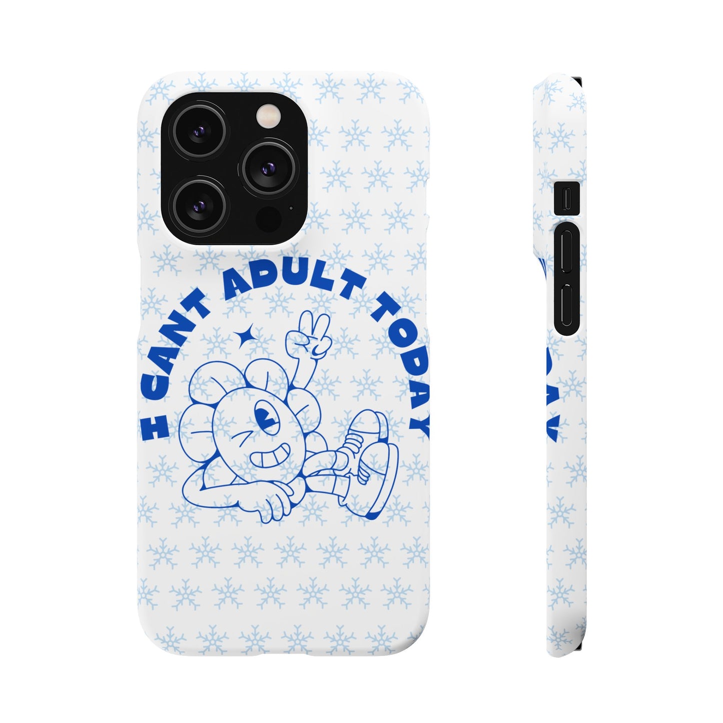 I Cant Adult Today SmileandLaughTees Snap Phone Case