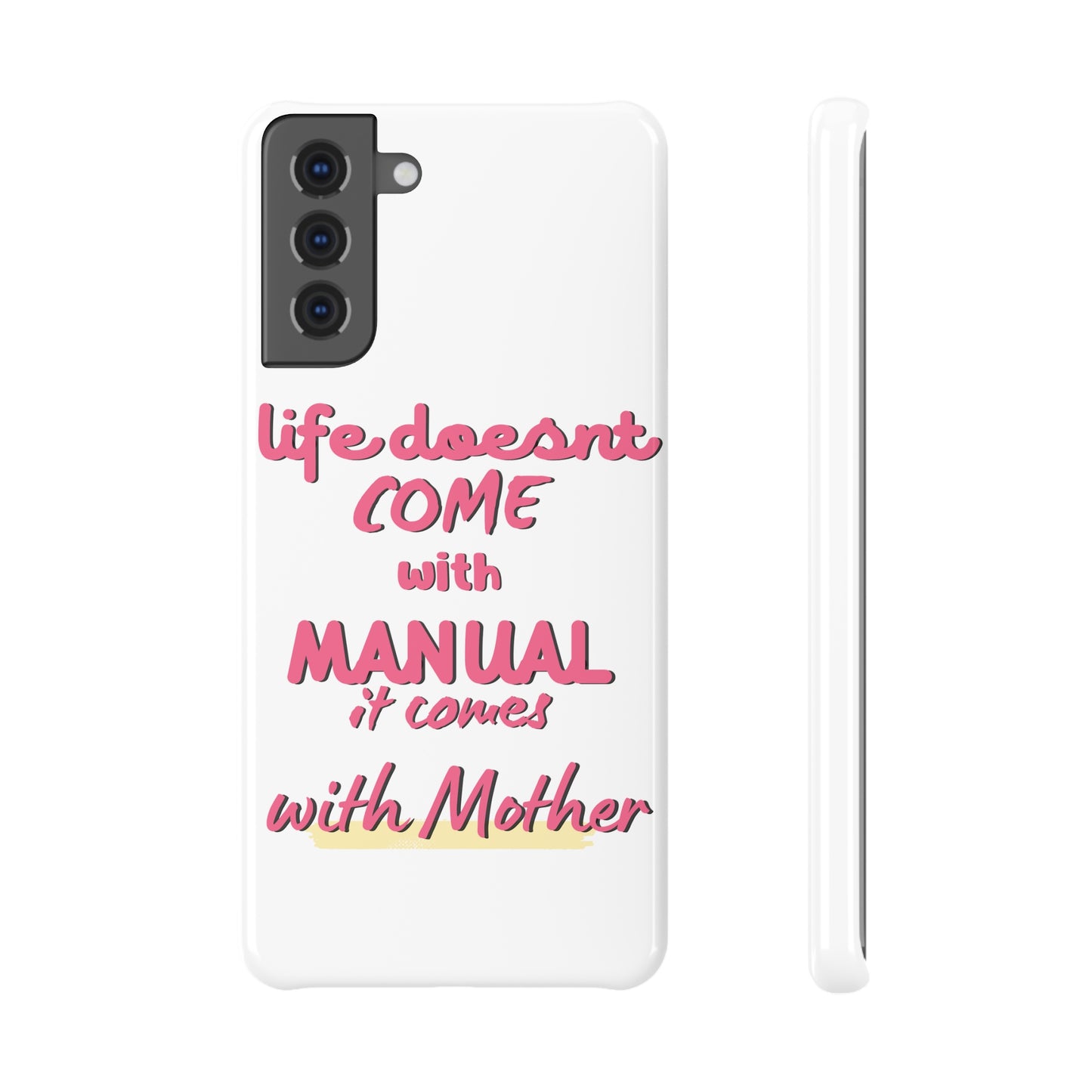 Life Doesn’t Come With A Manual, It Comes With Mother SmileandLaughTees Slim Snap Phone Case