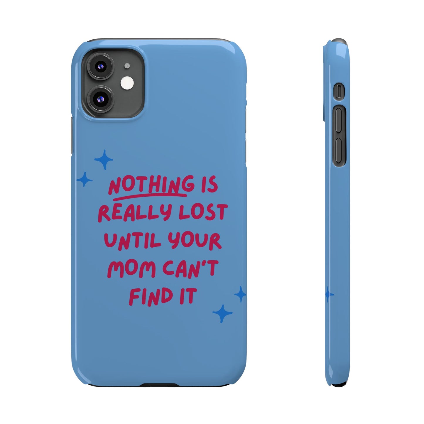 Nothing is Really Lost Until Your Mom Cant Find It SmileandLaughTees Slim Phone Case