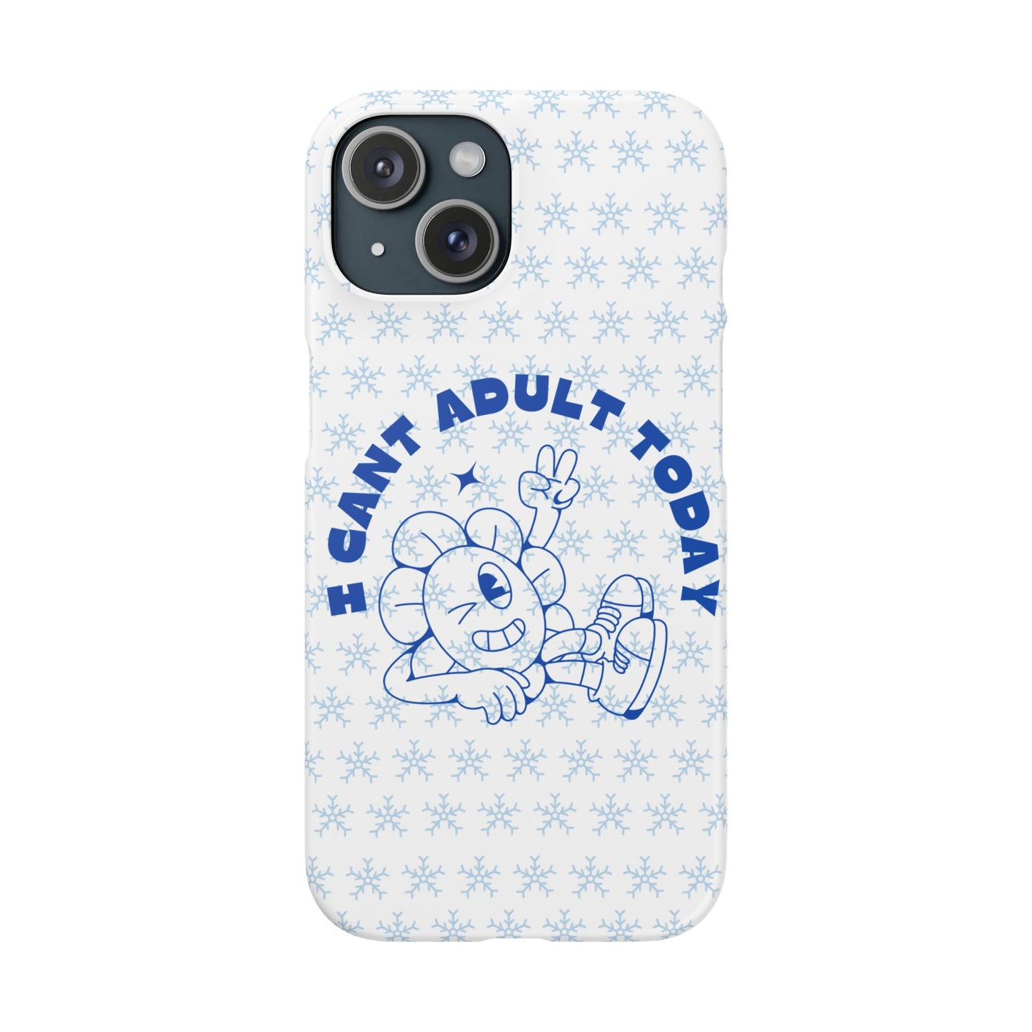 I Cant Adult Today SmileandLaughTees Snap Phone Case