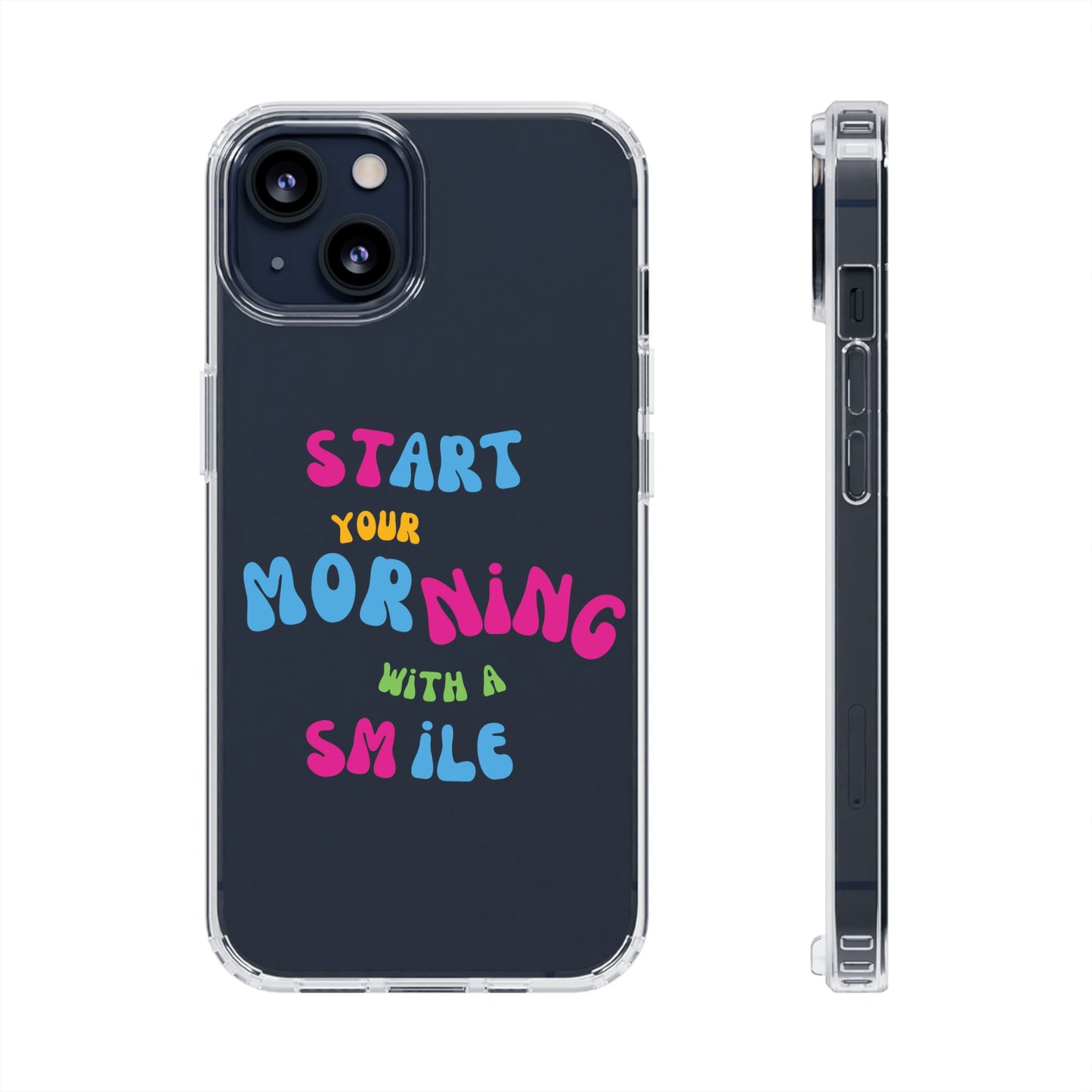 Start Your Morning With A Smile SmileandLaughTees Clear Phone Case