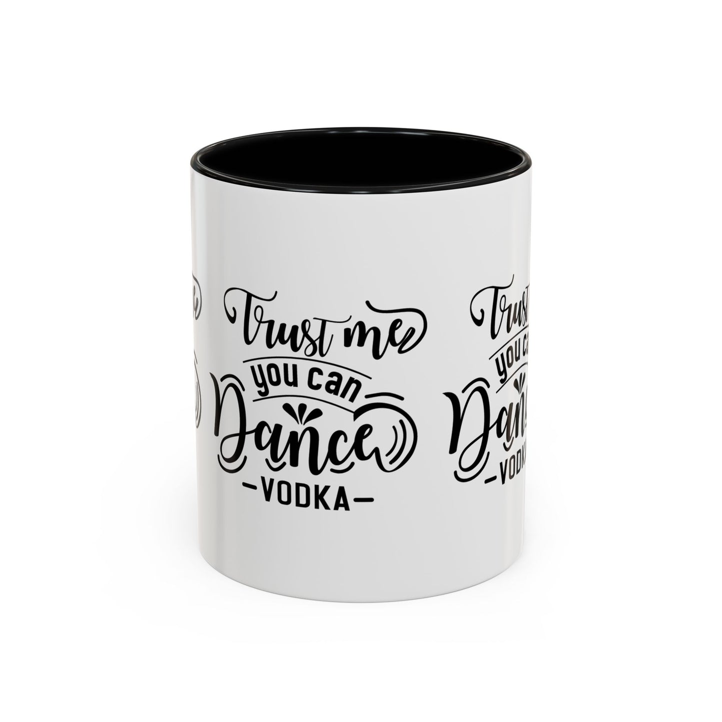 Trust Me You Can Dance Vodka SmileandLaughTees Accent Coffee Mug (11, 15oz)