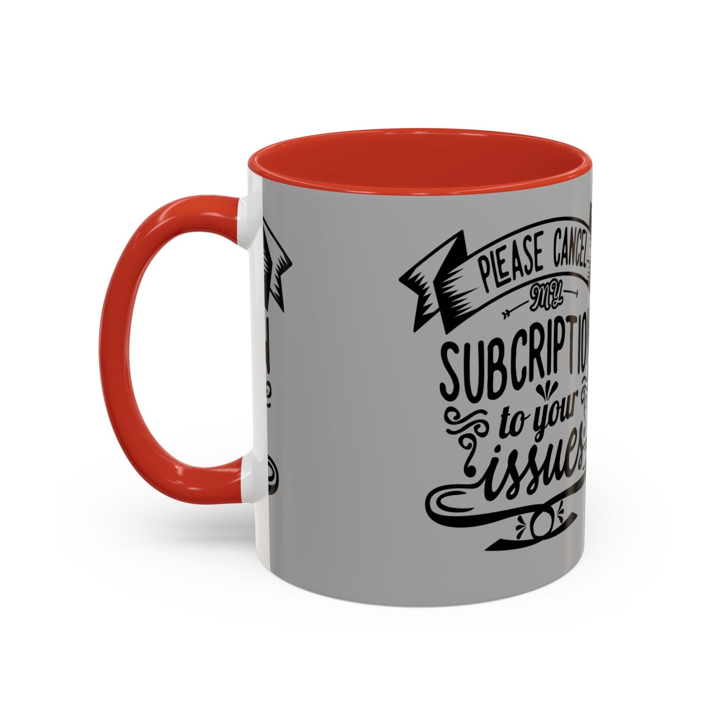 Please Cancel My Subscription To Your Issues SmileandLaughTees Accent Coffee Mug (11, 15oz)