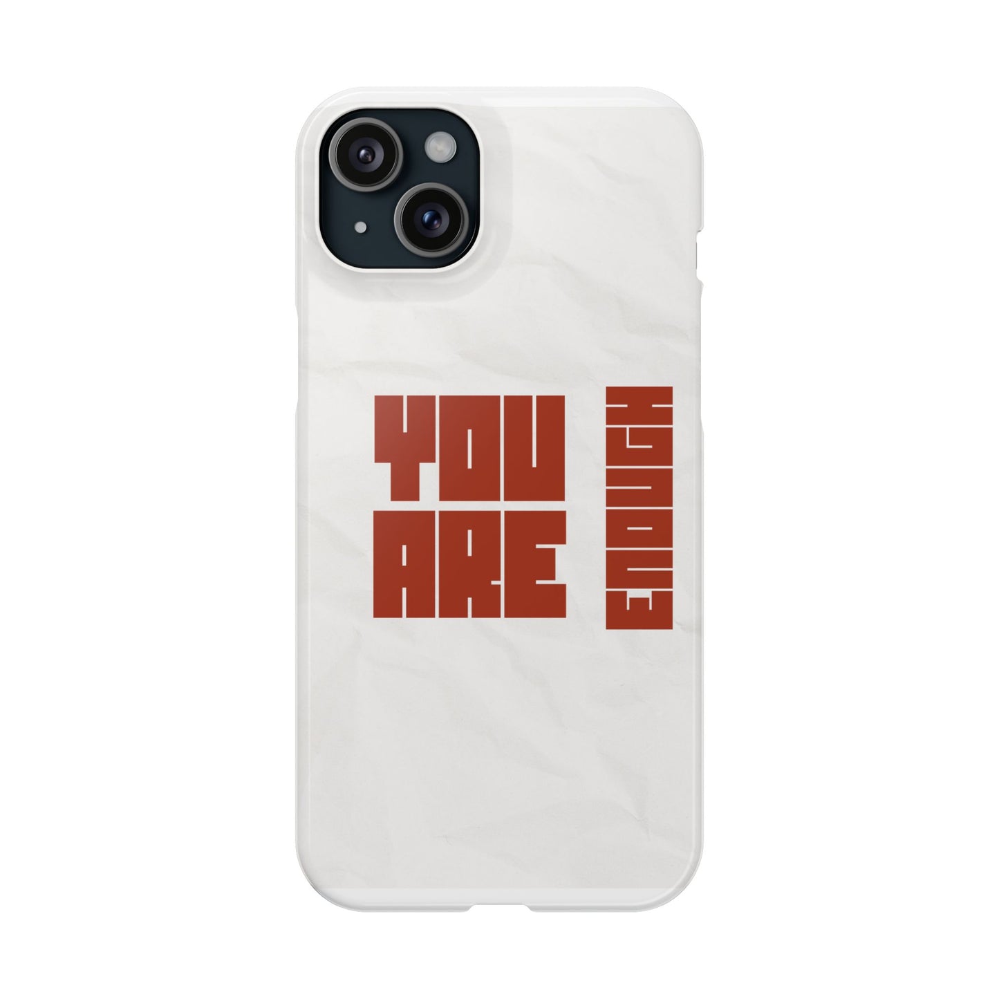 You Are Enough SmileandLaughTees Slim Phone Case