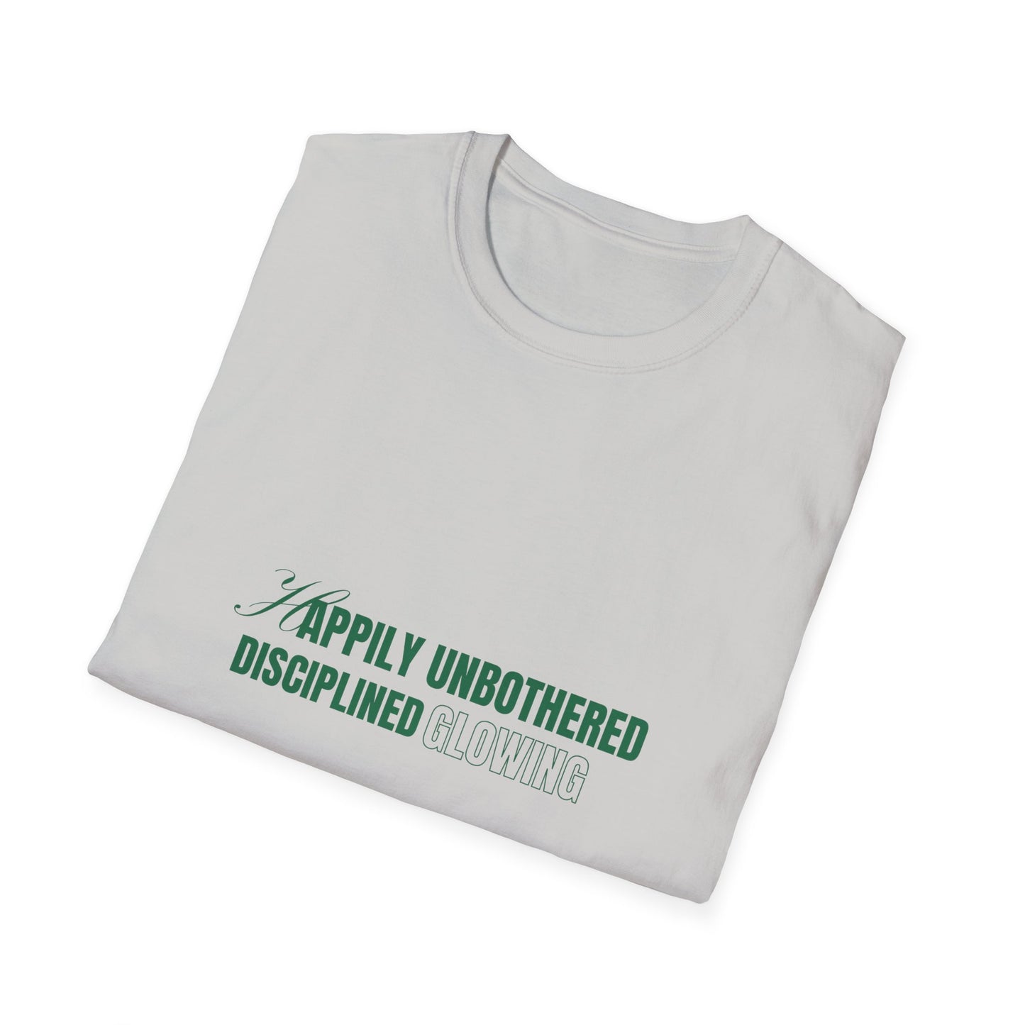 Happily Unbothered Discriplined Glowing SmileandLaughTees Unisex Softstyle T-Shirt