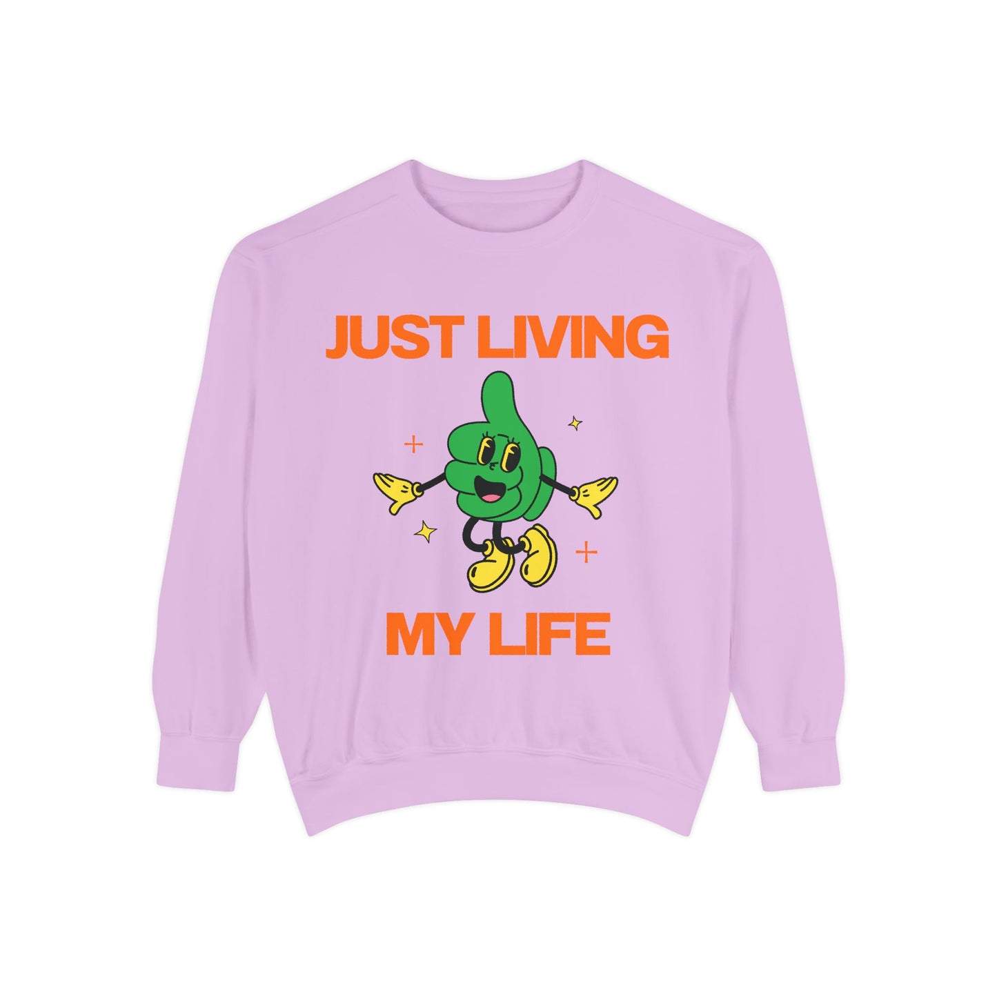 Just Living My Life SmileandLaughTees Unisex Garment-Dyed Sweatshirt