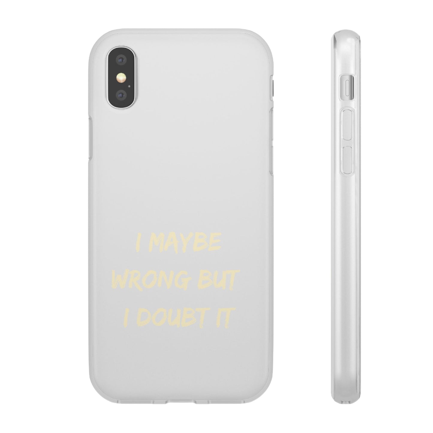 I Maybe Wrong But I Doubt It SmileandLaughTees Phone Case