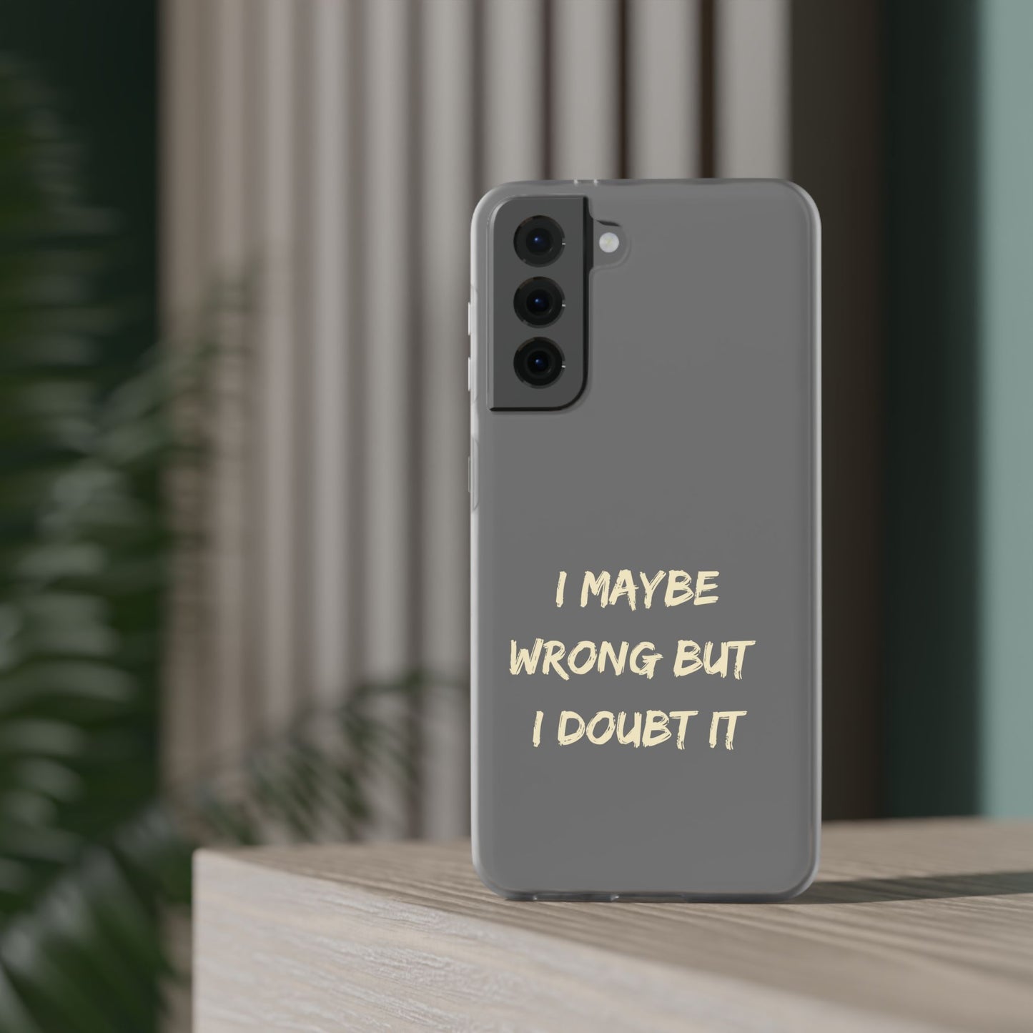 I Maybe Wrong But I Doubt It SmileandLaughTees Phone Case