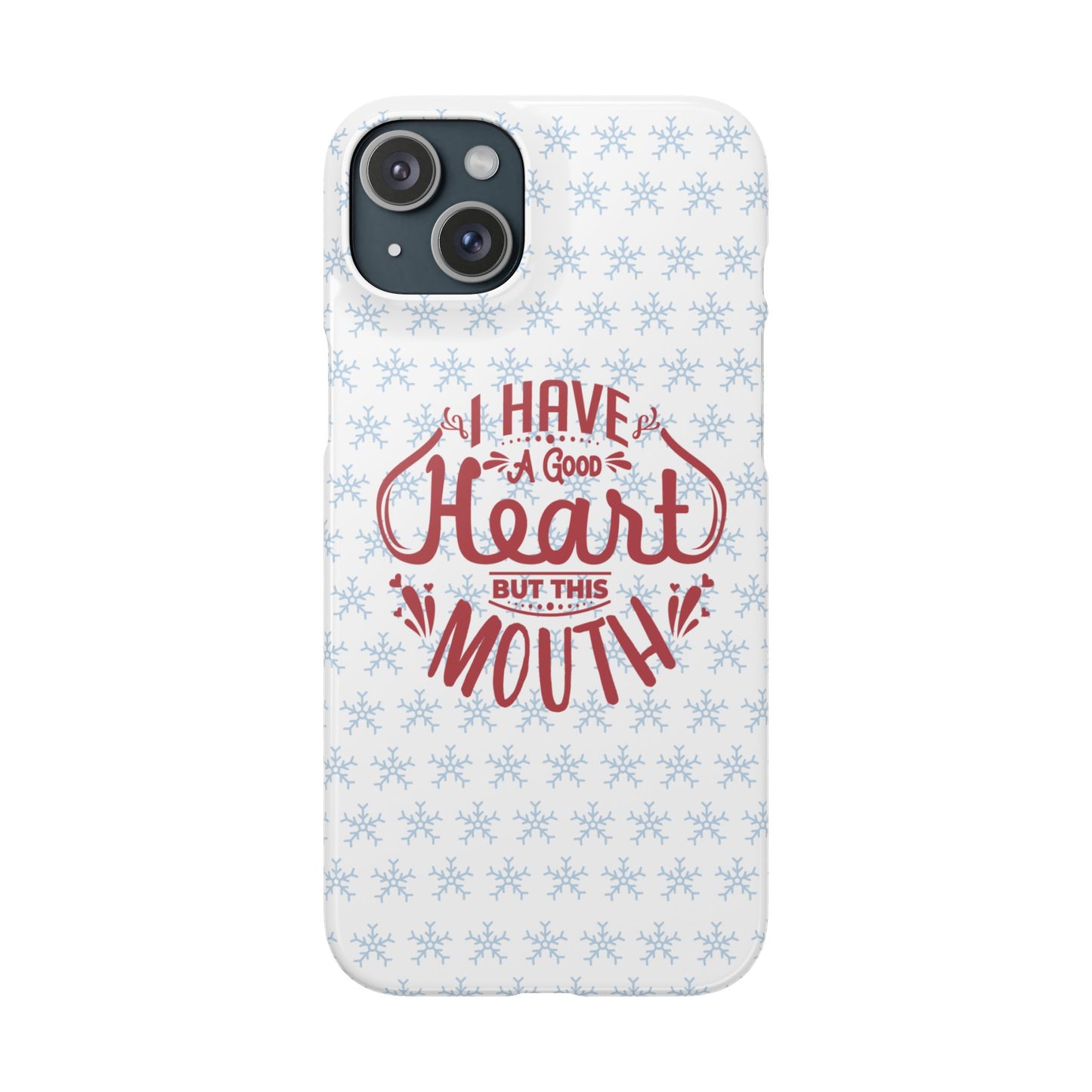 I’ve Got A Good Heart But This Mouth SmileandLaughTees Snap Phone Case