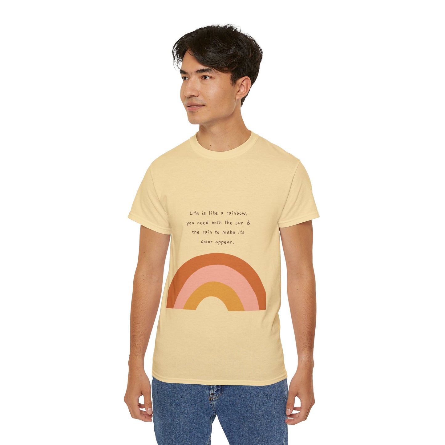 Life Is Like A Rainbow, You Need Both Rain And Sun To Make Its Color Appear  SmileandLaughTees Unisex Ultra Cotton T-Shirt