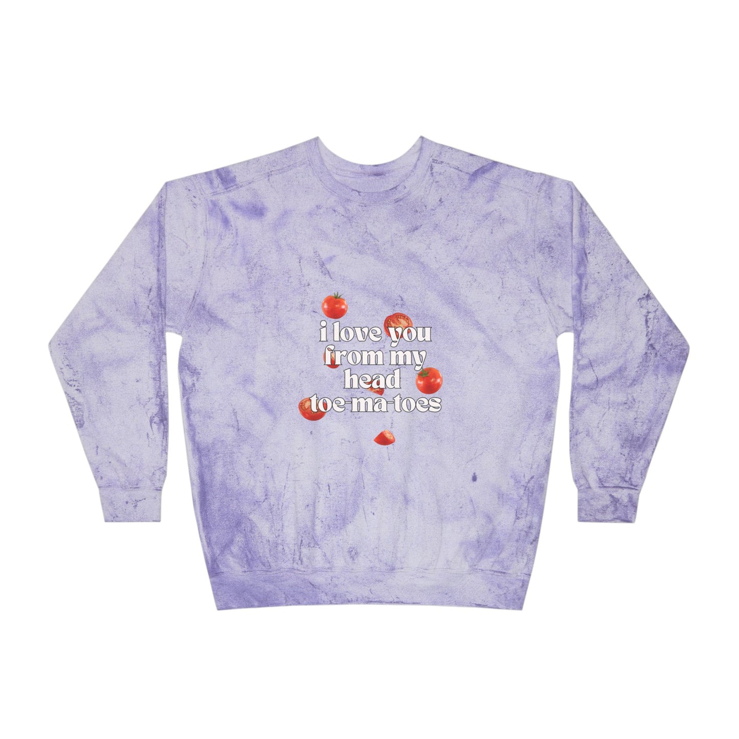 I Love You From My Head Toe-ma-toes SmileandLaughTees Unisex Color Blast Crewneck Sweatshirt