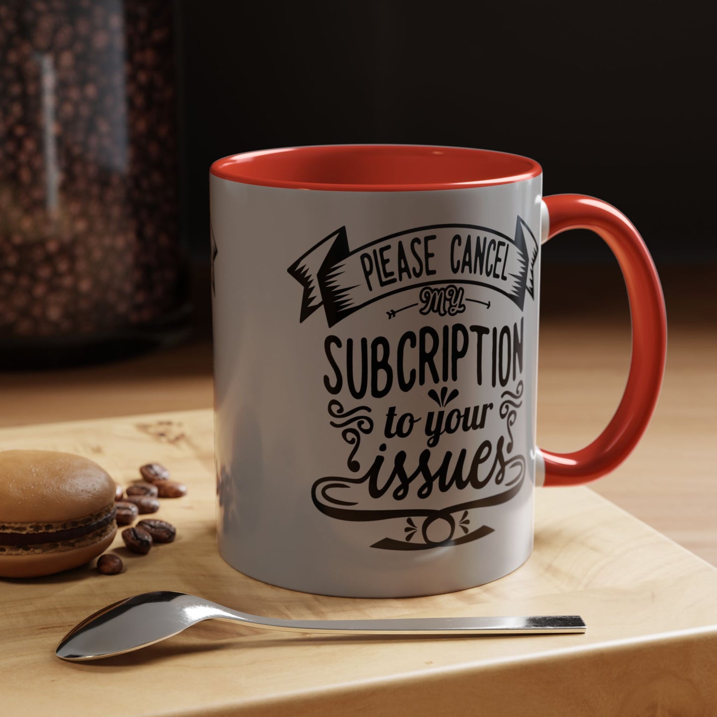 Please Cancel My Subscription To Your Issues SmileandLaughTees Accent Coffee Mug (11, 15oz)