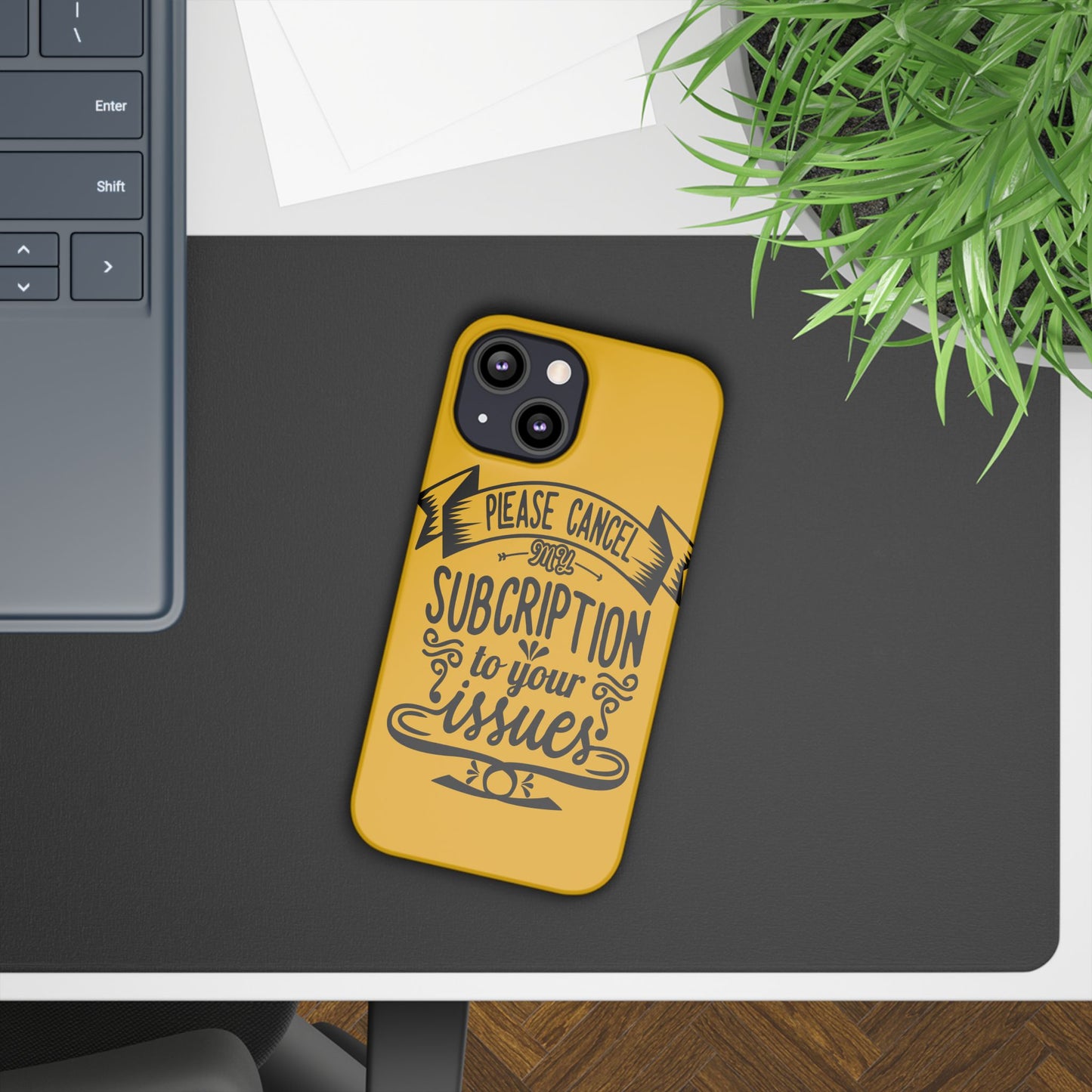 Please Cancel My Subscription To Your Issues SmileandLaughTees Slim Phone Case