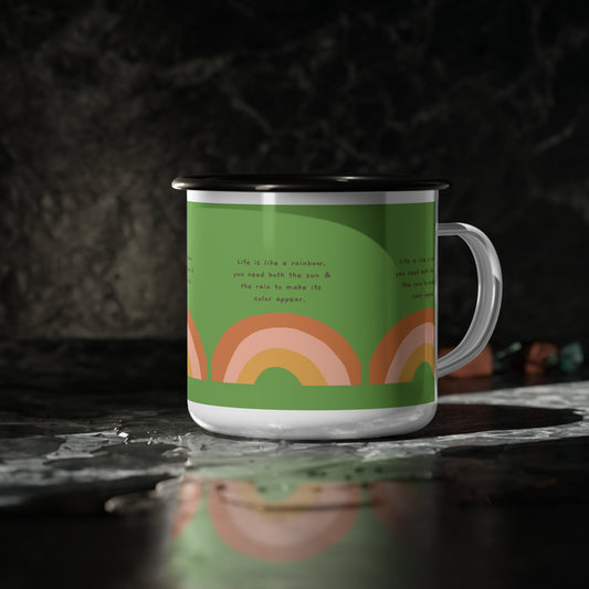 Life Is Like A Rainbow You Need Both Sun and the Rain To Make Its Color Appear SmileandLaughTees Enamel Camp Cup