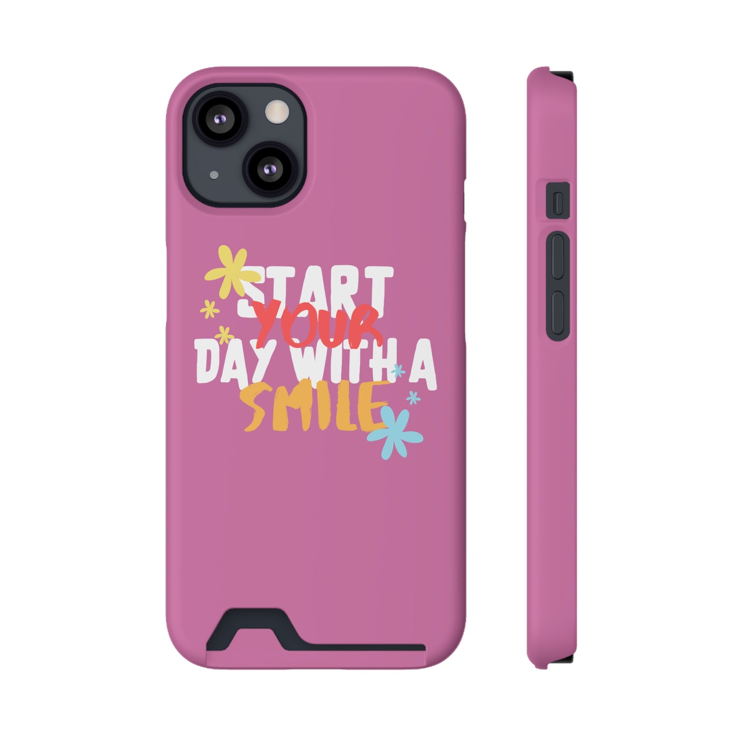 Start Your Day With A Smile SmileandLaughTees Phone Case With Card Holder