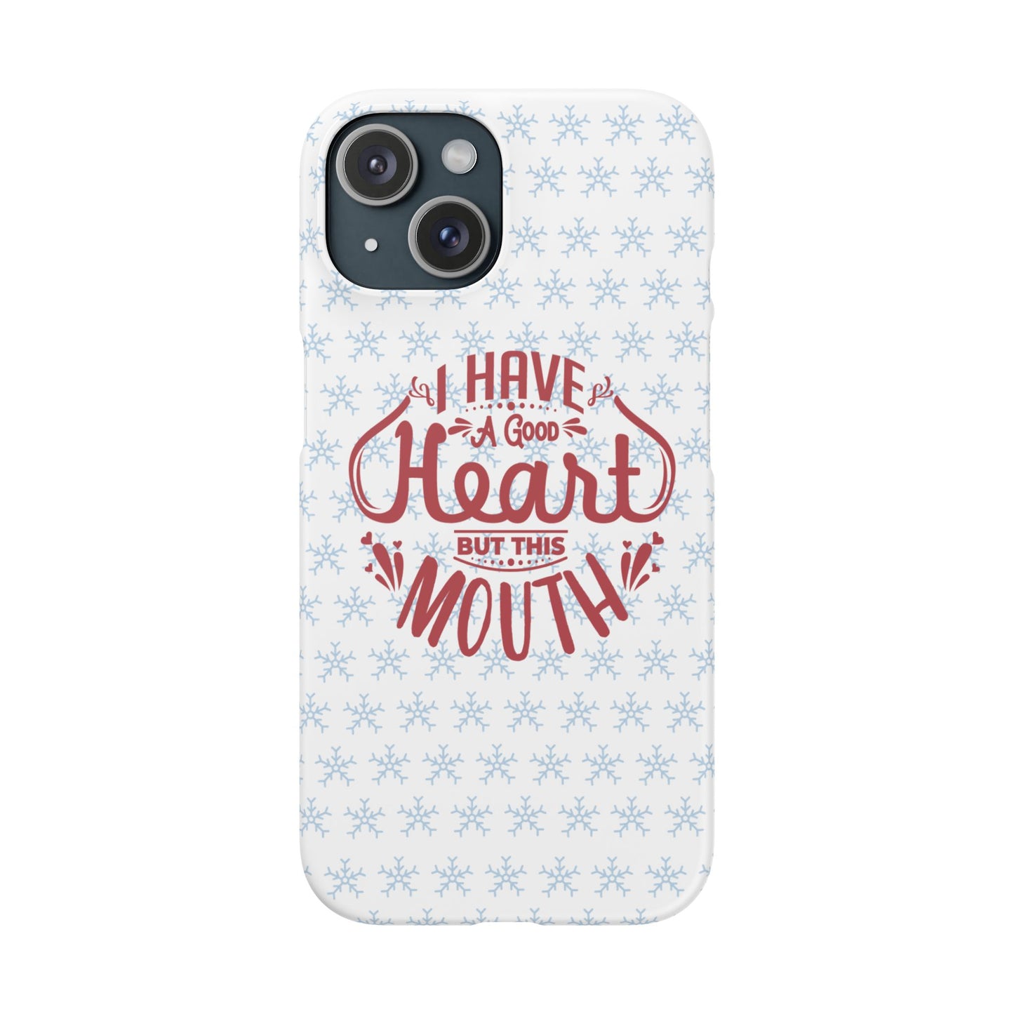 I’ve Got A Good Heart But This Mouth SmileandLaughTees Snap Phone Case