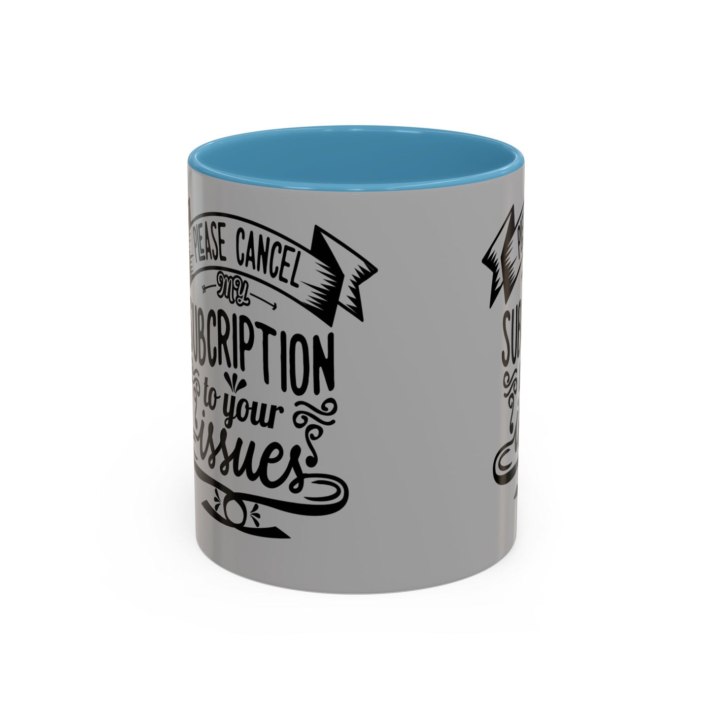 Please Cancel My Subscription To Your Issues SmileandLaughTees Accent Coffee Mug (11, 15oz)