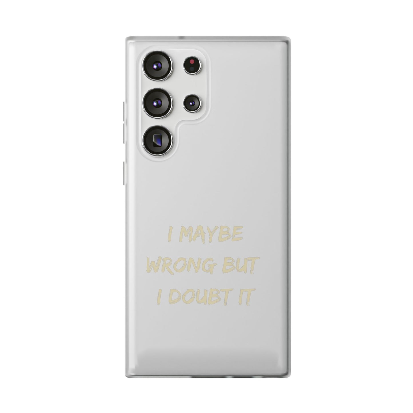 I Maybe Wrong But I Doubt It SmileandLaughTees Phone Case