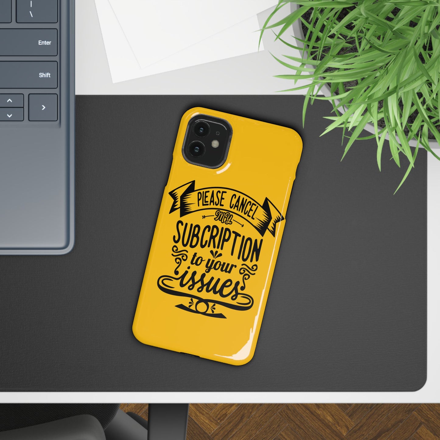 Please Cancel My Subscription To Your Issues SmileandLaughTees Slim Phone Case