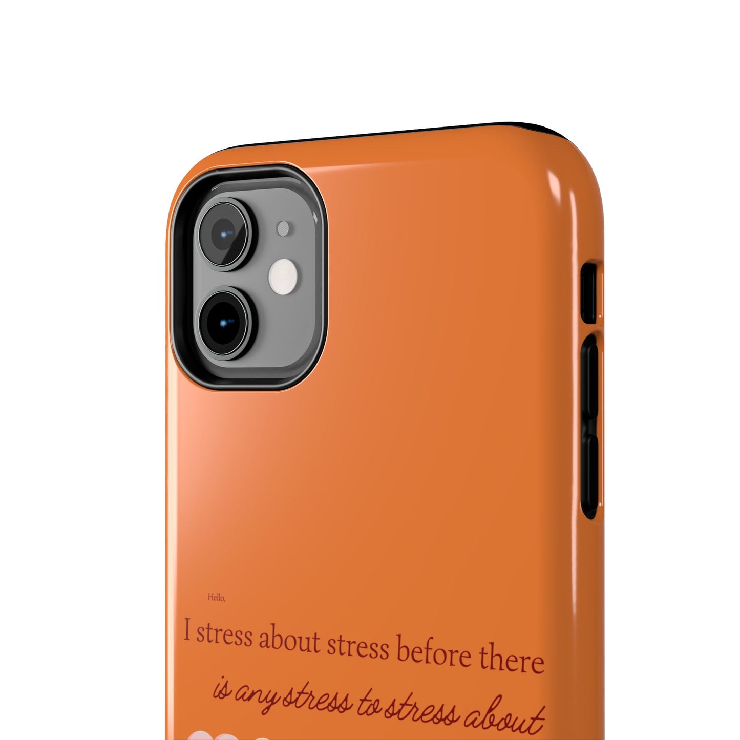 Hello, I Stress About Stress Before There Is Any Stress About SmileandLaughTees Tough Phone Case