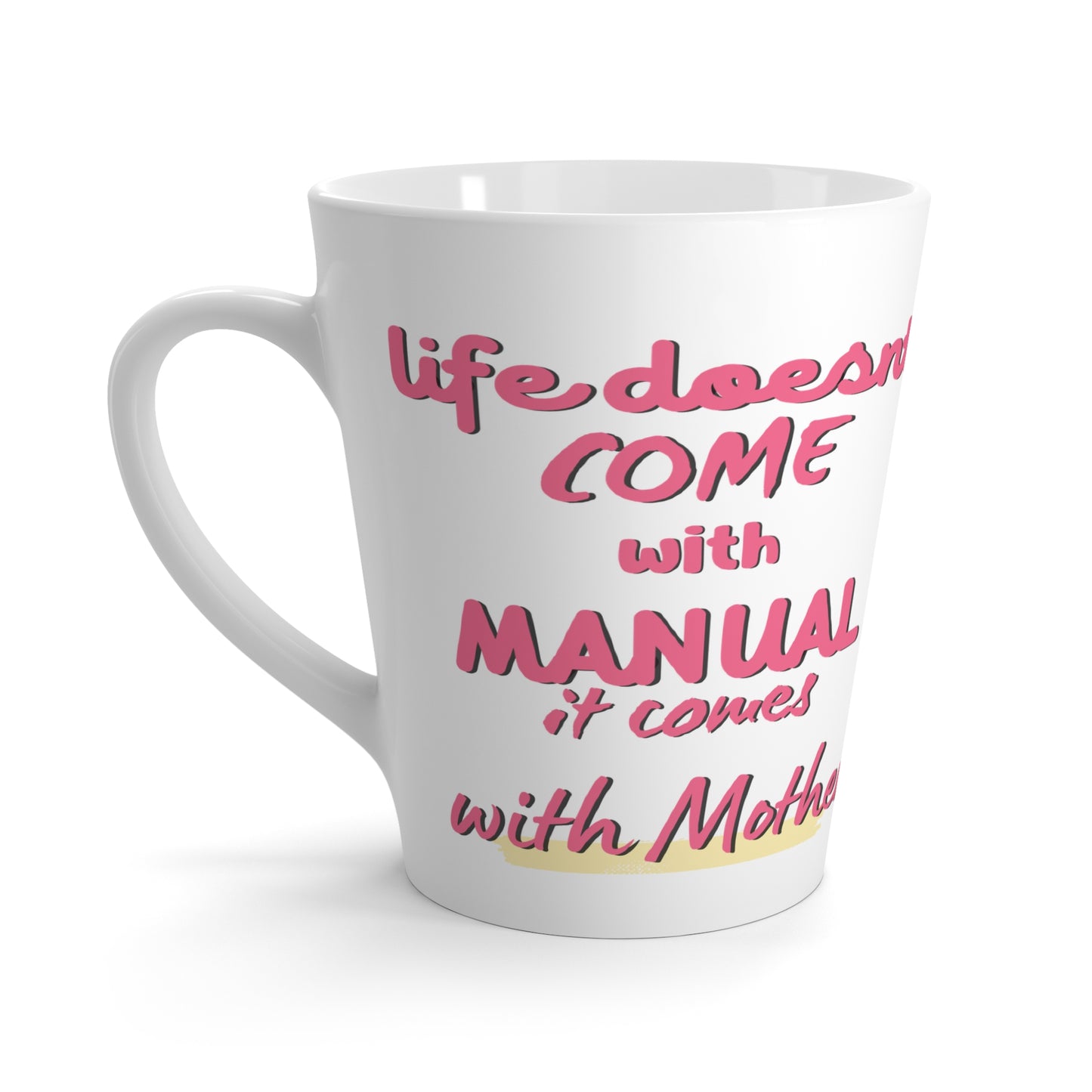 Life Doesn’t Come With A Manual, It Comes With Mother SmileandLaughTees Latte Mug