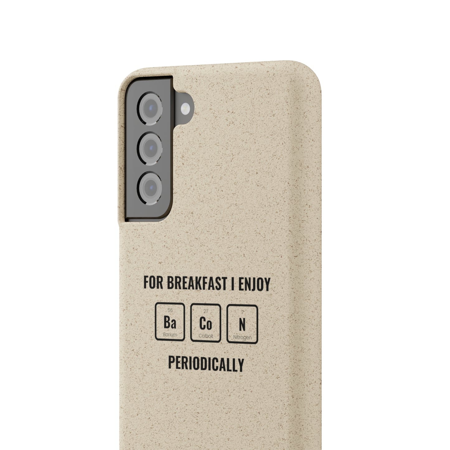 For Breakfast I Enjoy Ba Co N Periodically Smileandlaughtees Biodegradable Phone Case