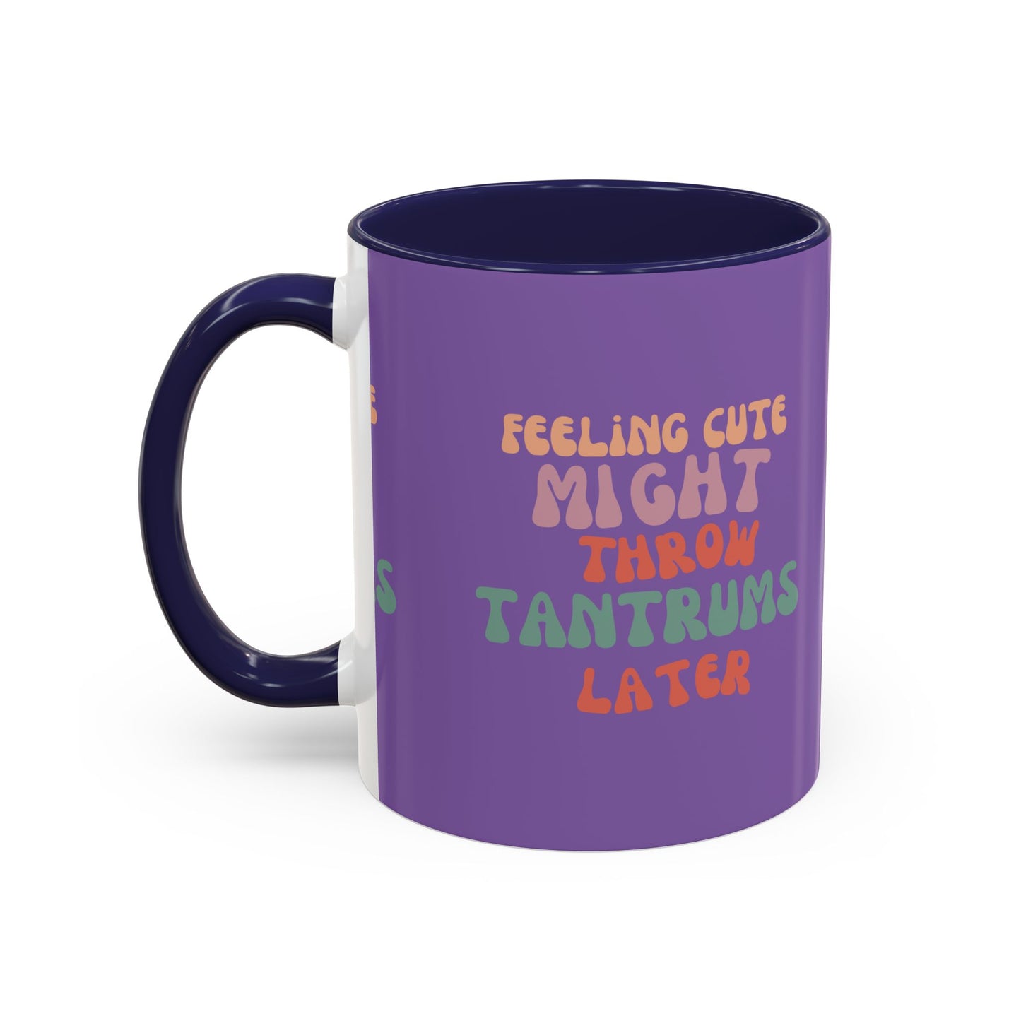 Feeling Cute Might Throw Tantrums Later SmileandLaughTees Accent Coffee Mug (11, 15oz)