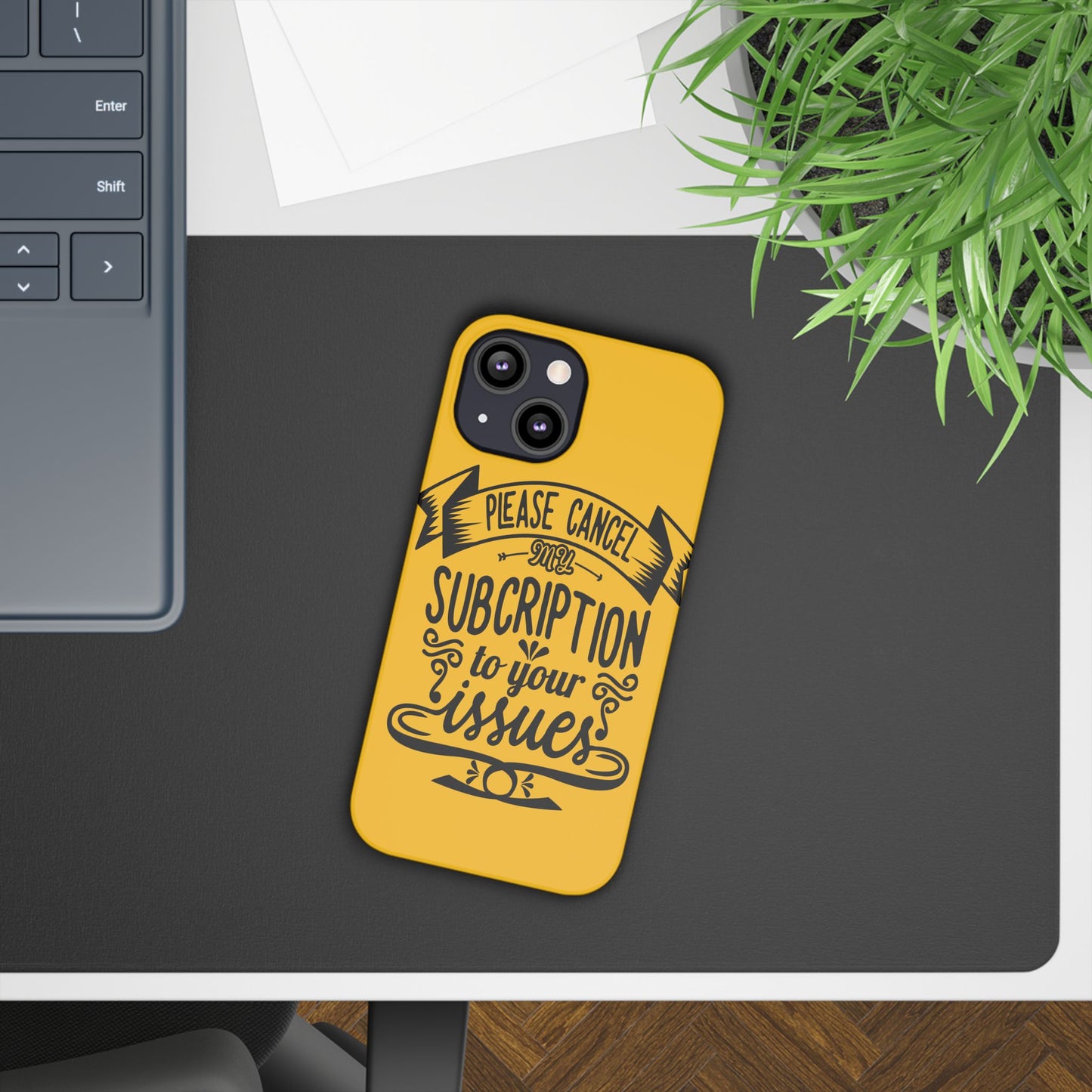 Please Cancel My Subscription To Your Issues SmileandLaughTees Slim Phone Case