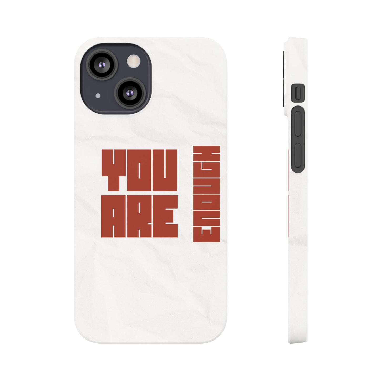 You Are Enough SmileandLaughTees Slim Phone Case