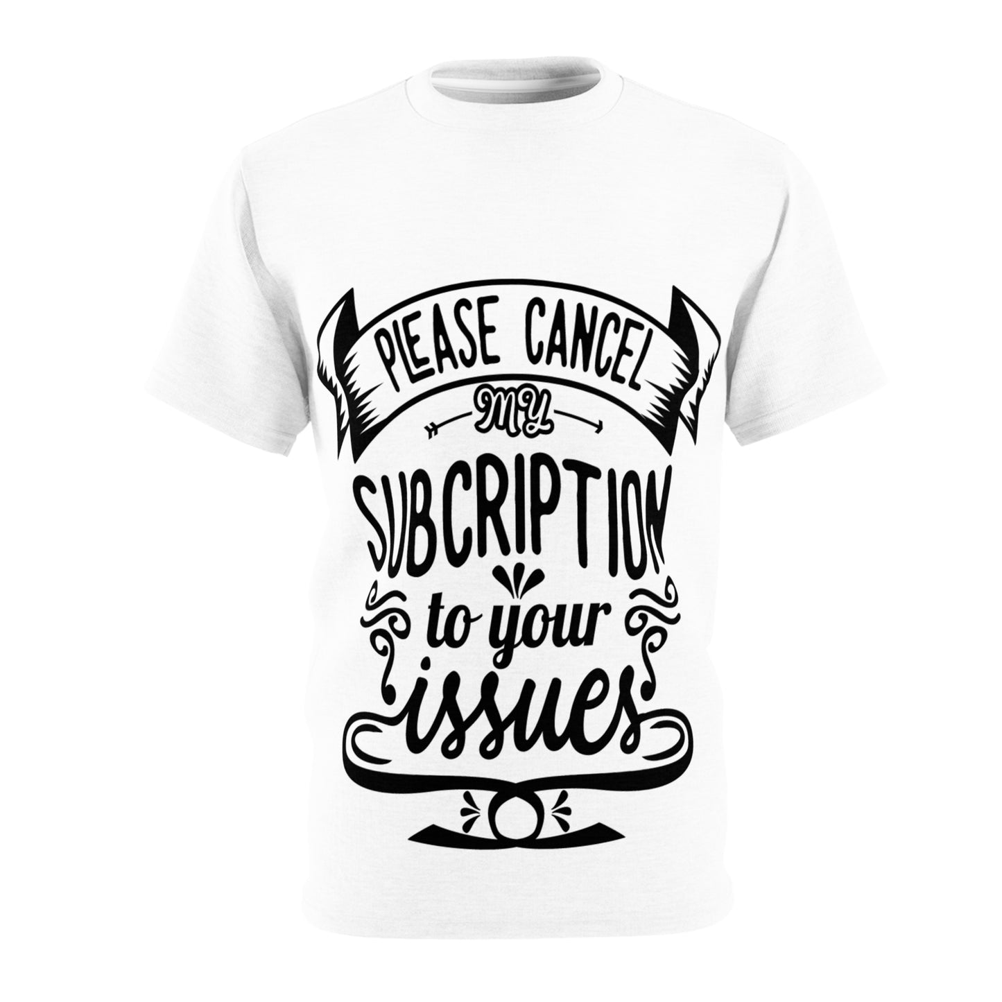 Please Cancel My Subscription To Your Issues SmileandLaughTees Unisex Cut & Sew T-Shirt (AOP)