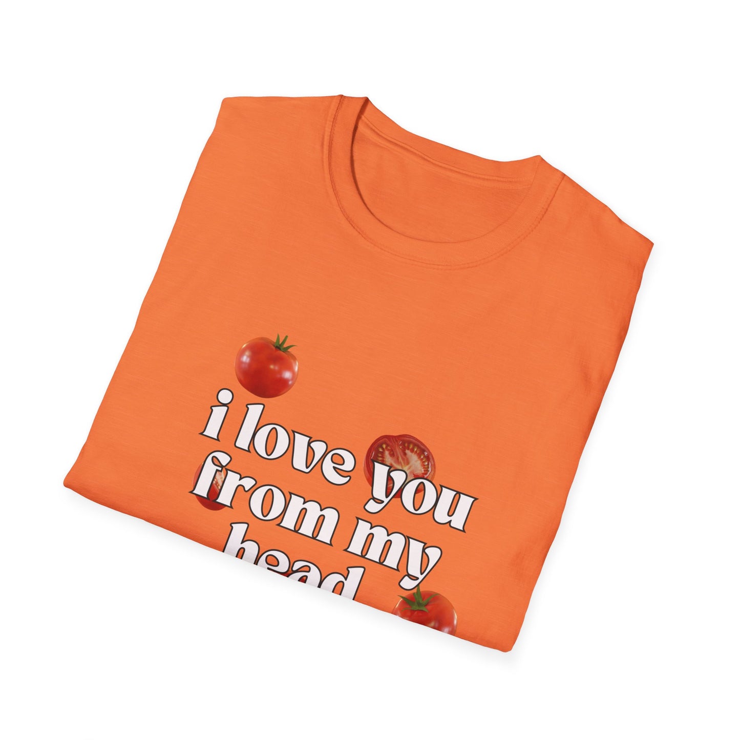 I Love You From My Head Toe-ma-toes SmileandLaughTees Unisex Softstyle T-Shirt