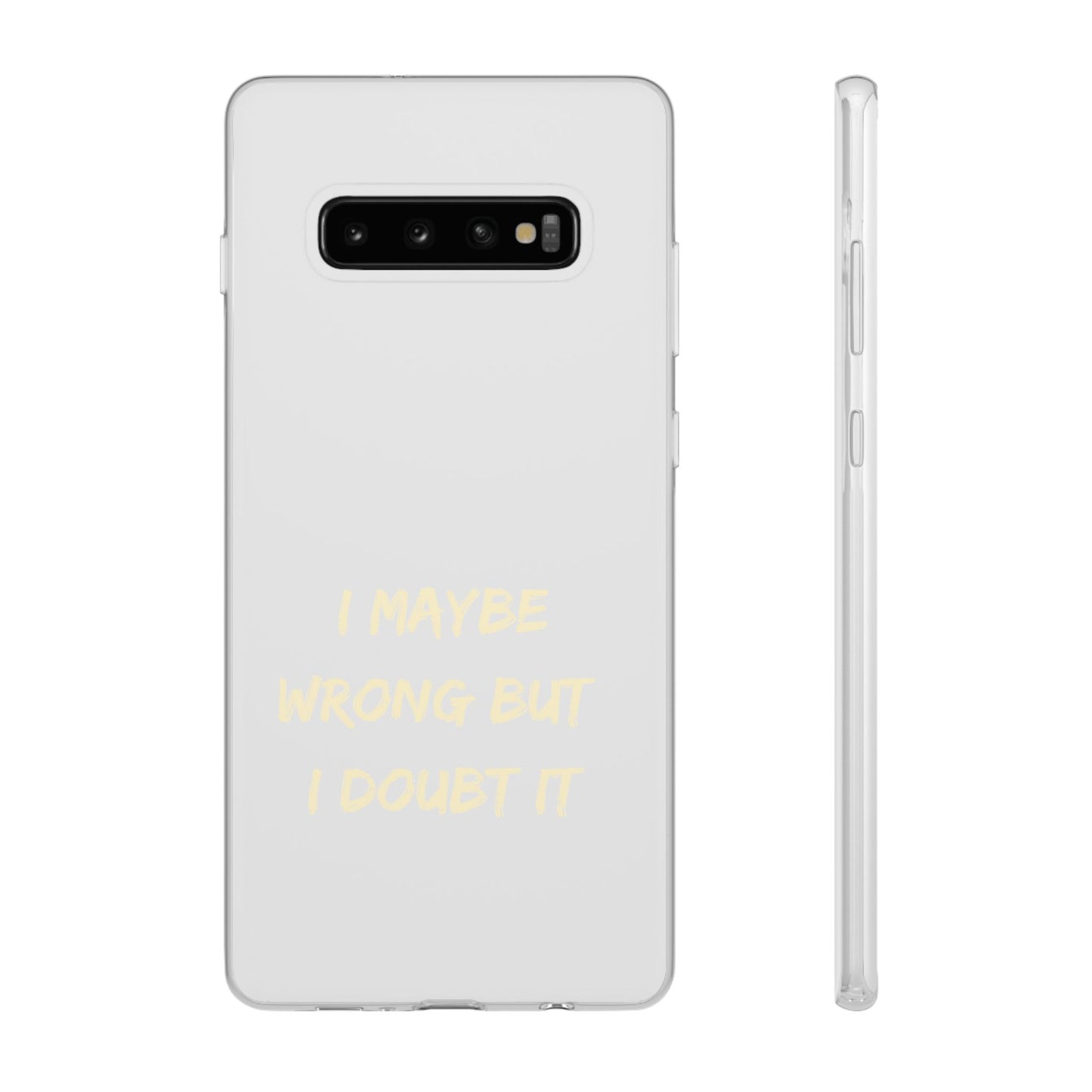 I Maybe Wrong But I Doubt It SmileandLaughTees Phone Case