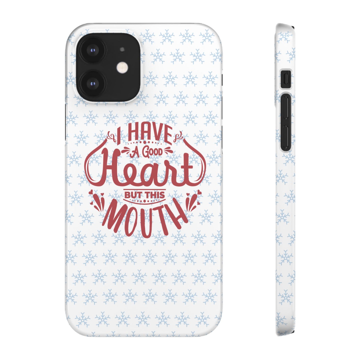 I’ve Got A Good Heart But This Mouth SmileandLaughTees Snap Phone Case