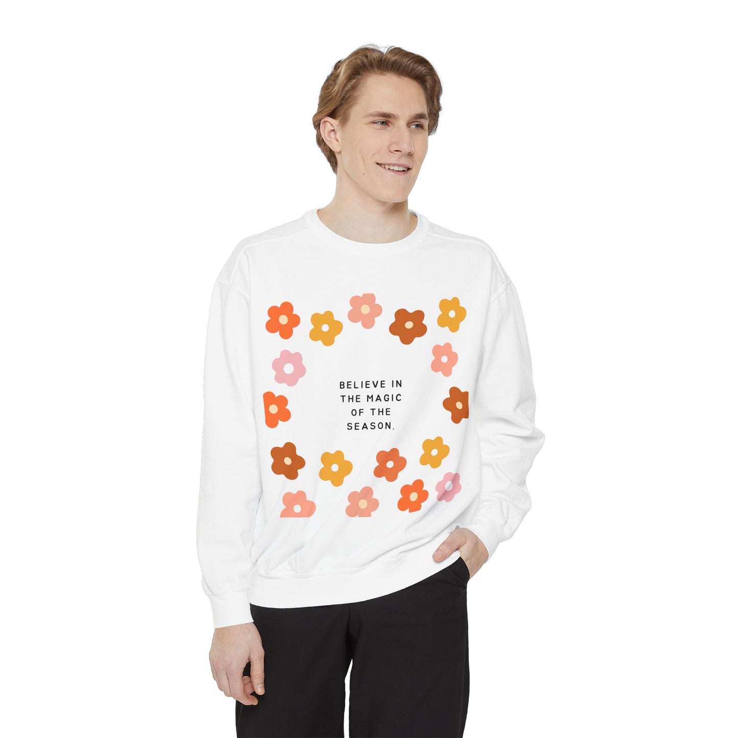 Believe In The Magic Of The Season SmileandLaughTees Unisex Garment-Dyed Sweatshirt