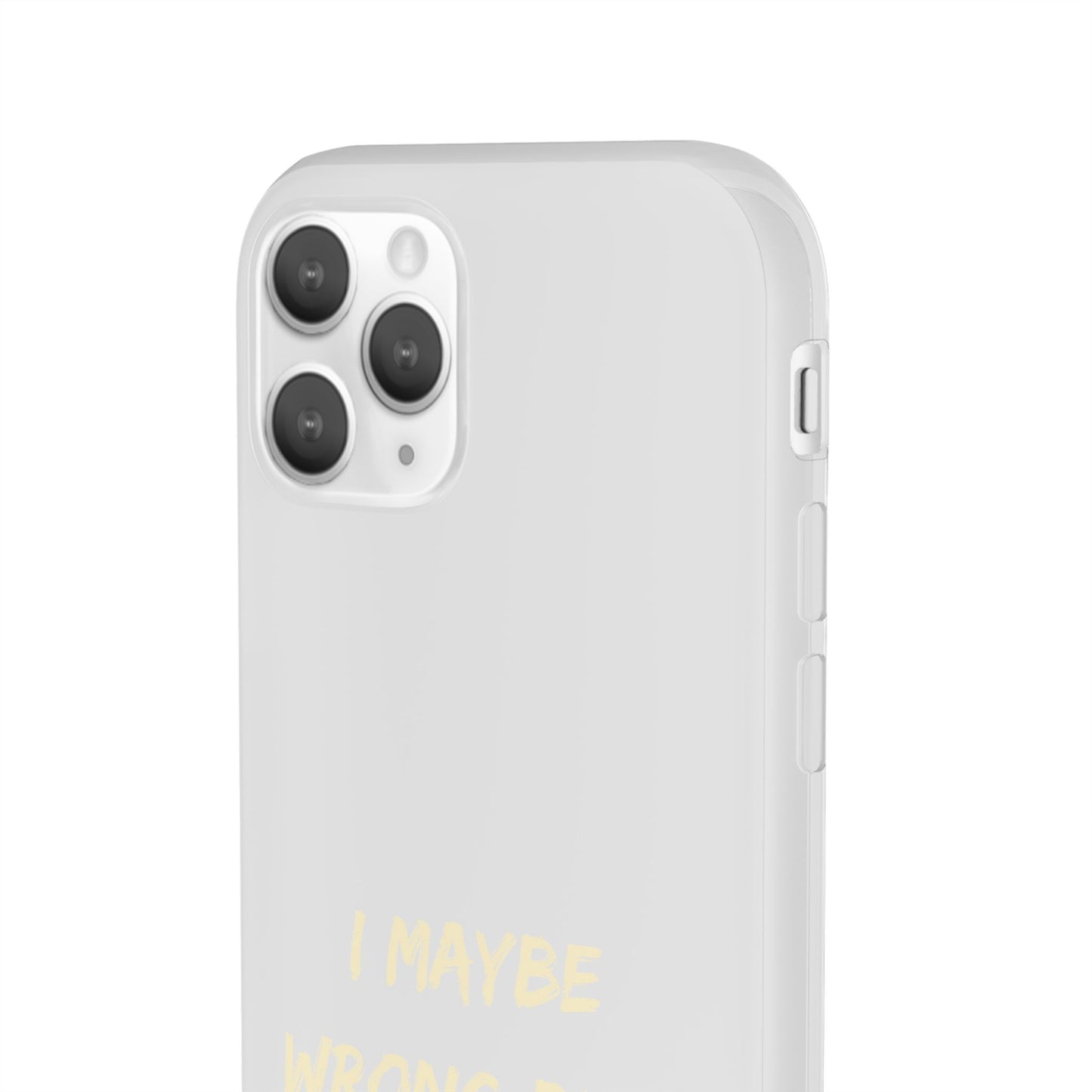 I Maybe Wrong But I Doubt It SmileandLaughTees Phone Case