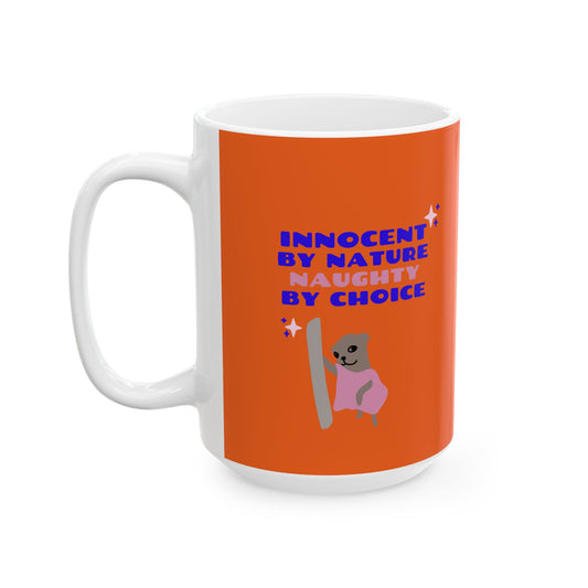 Innocent by Nature Naughty by Choice SmileandLaughTees Ceramic Mug, (11oz, 15oz)