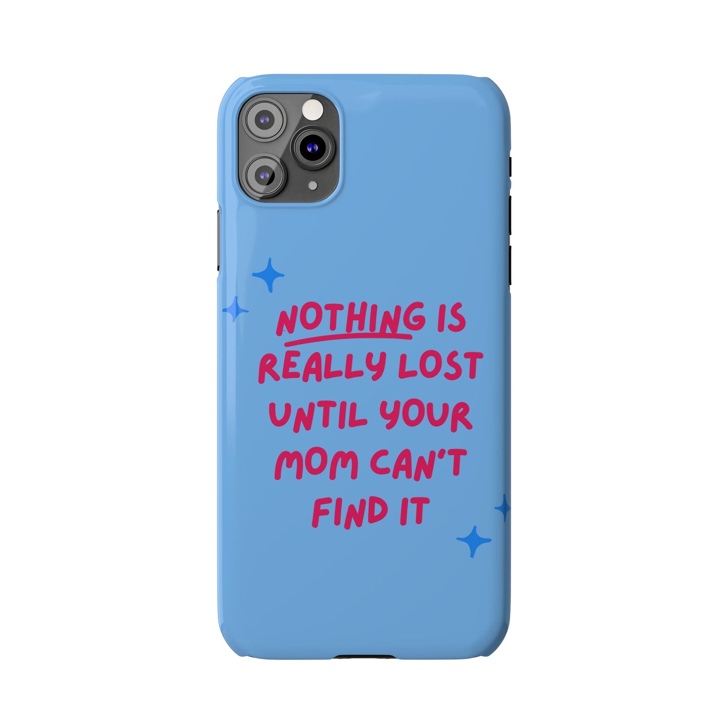 Nothing is Really Lost Until Your Mom Cant Find It SmileandLaughTees Slim Phone Case