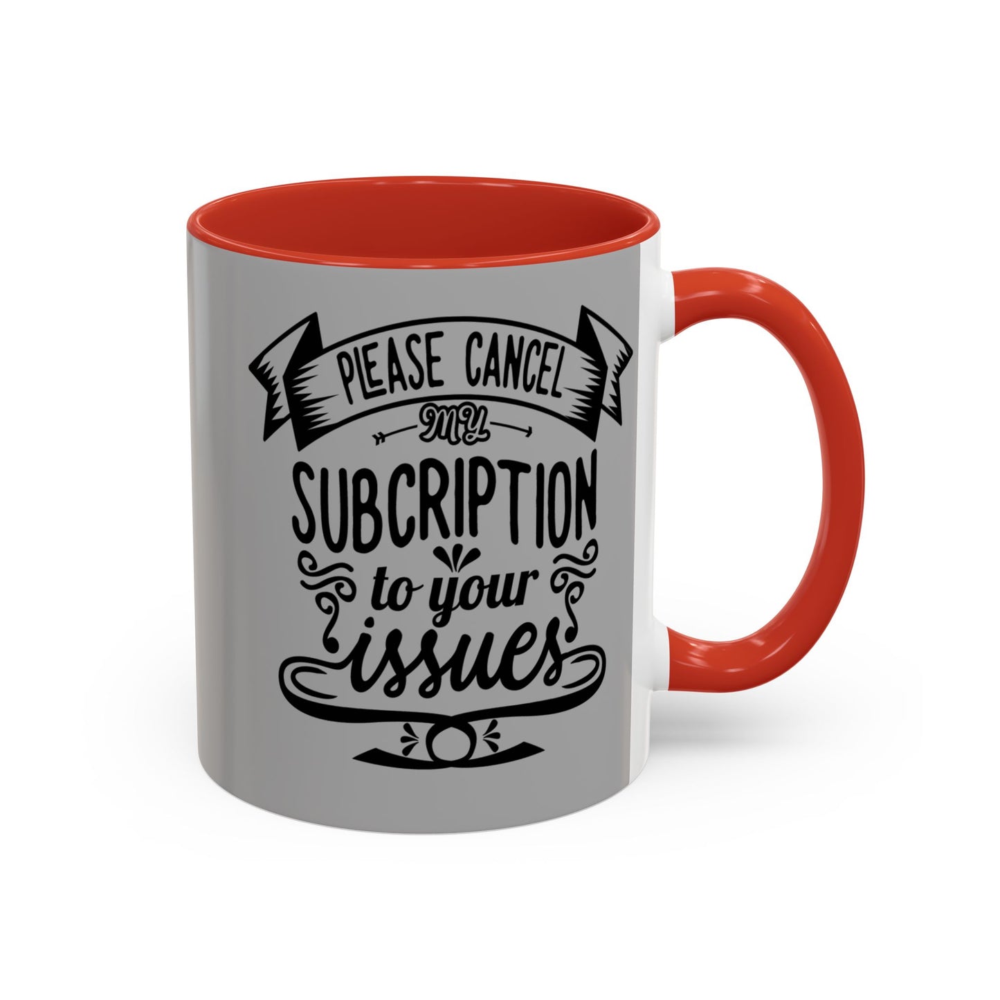 Please Cancel My Subscription To Your Issues SmileandLaughTees Accent Coffee Mug (11, 15oz)