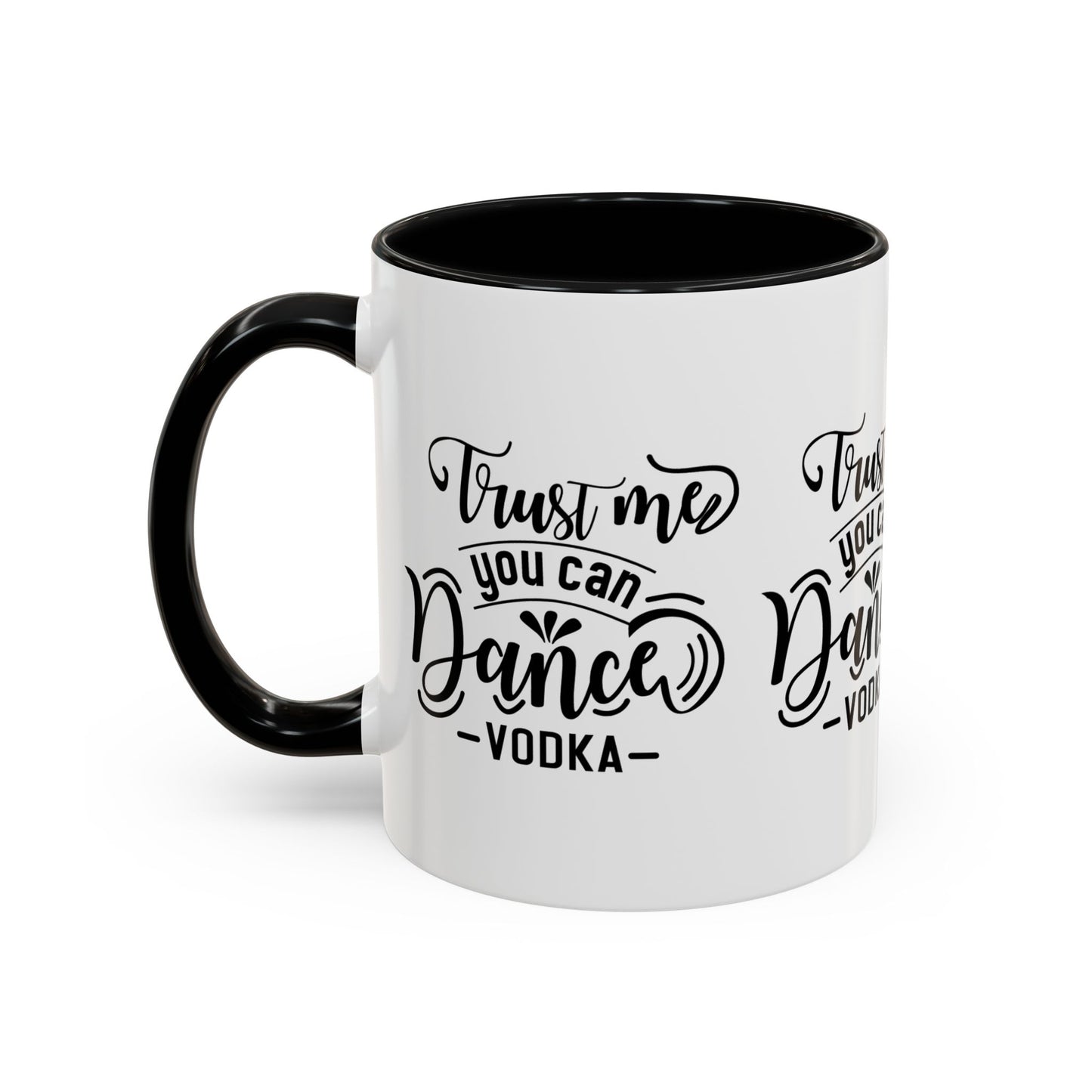 Trust Me You Can Dance Vodka SmileandLaughTees Accent Coffee Mug (11, 15oz)