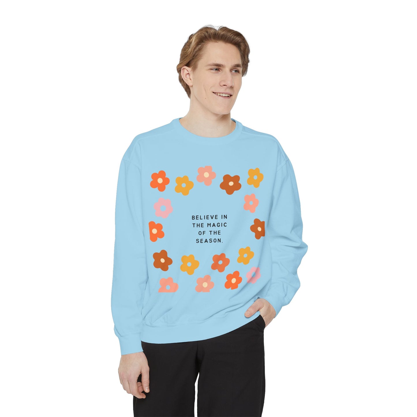 Believe In The Magic Of The Season SmileandLaughTees Unisex Garment-Dyed Sweatshirt