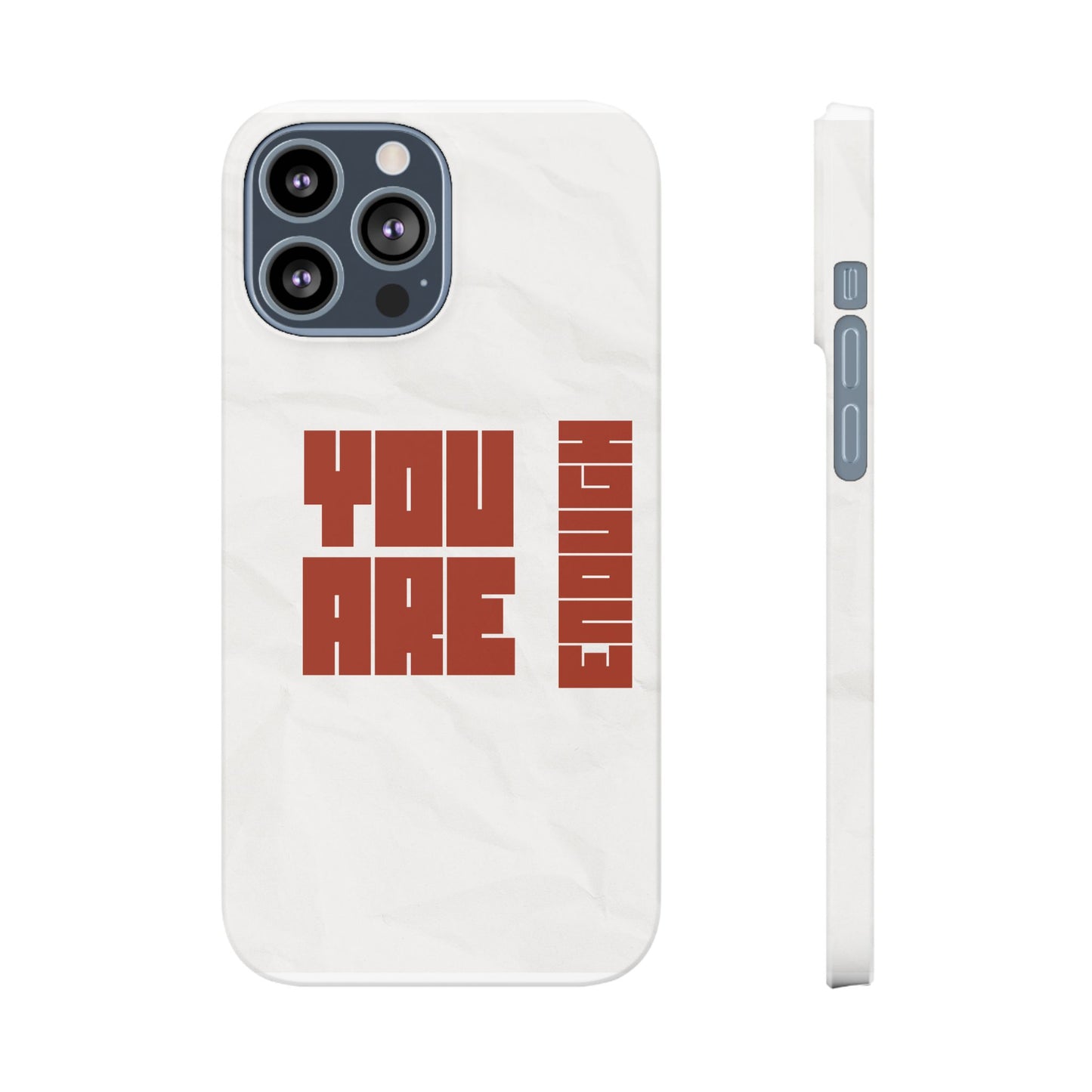 You Are Enough SmileandLaughTees Slim Phone Case