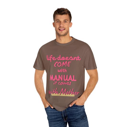 Life Doesn’t Come With A Manual, It Comes With Mother SmileandLaughTees Unisex Garment-Dyed T-shirt