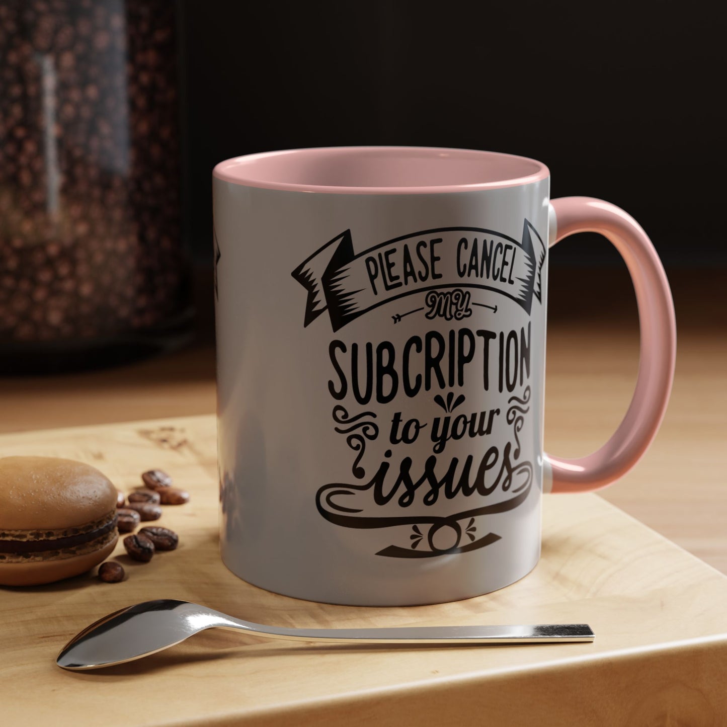 Please Cancel My Subscription To Your Issues SmileandLaughTees Accent Coffee Mug (11, 15oz)