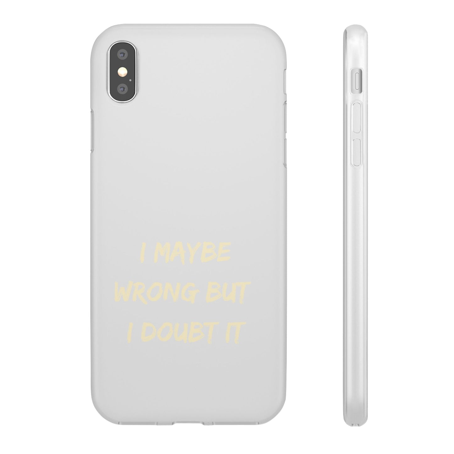 I Maybe Wrong But I Doubt It SmileandLaughTees Phone Case