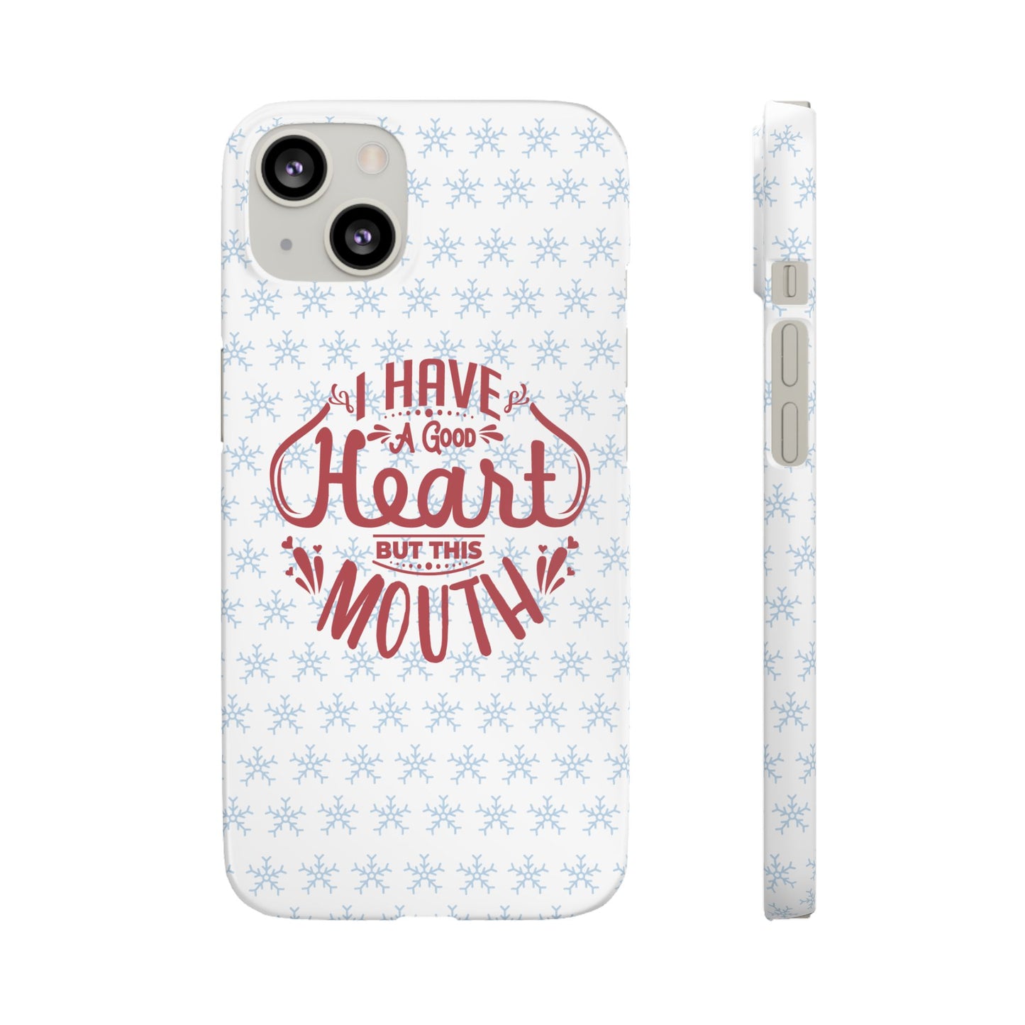 I’ve Got A Good Heart But This Mouth SmileandLaughTees Snap Phone Case