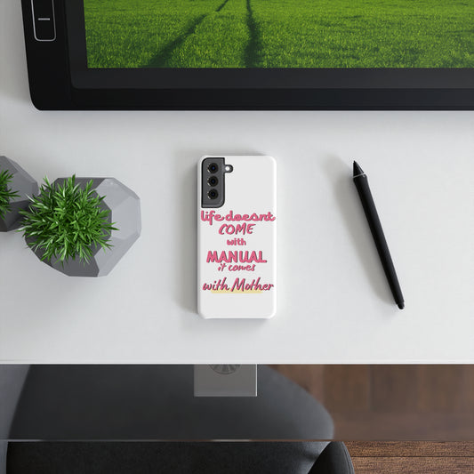 Life Doesn’t Come With A Manual, It Comes With Mother SmileandLaughTees Slim Snap Phone Case