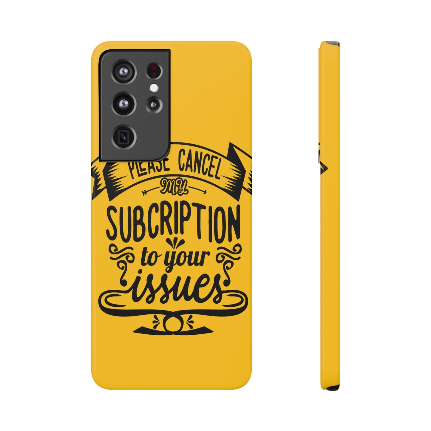 Please Cancel My Subscription To Your Issues SmileandLaughTees Slim Phone Case