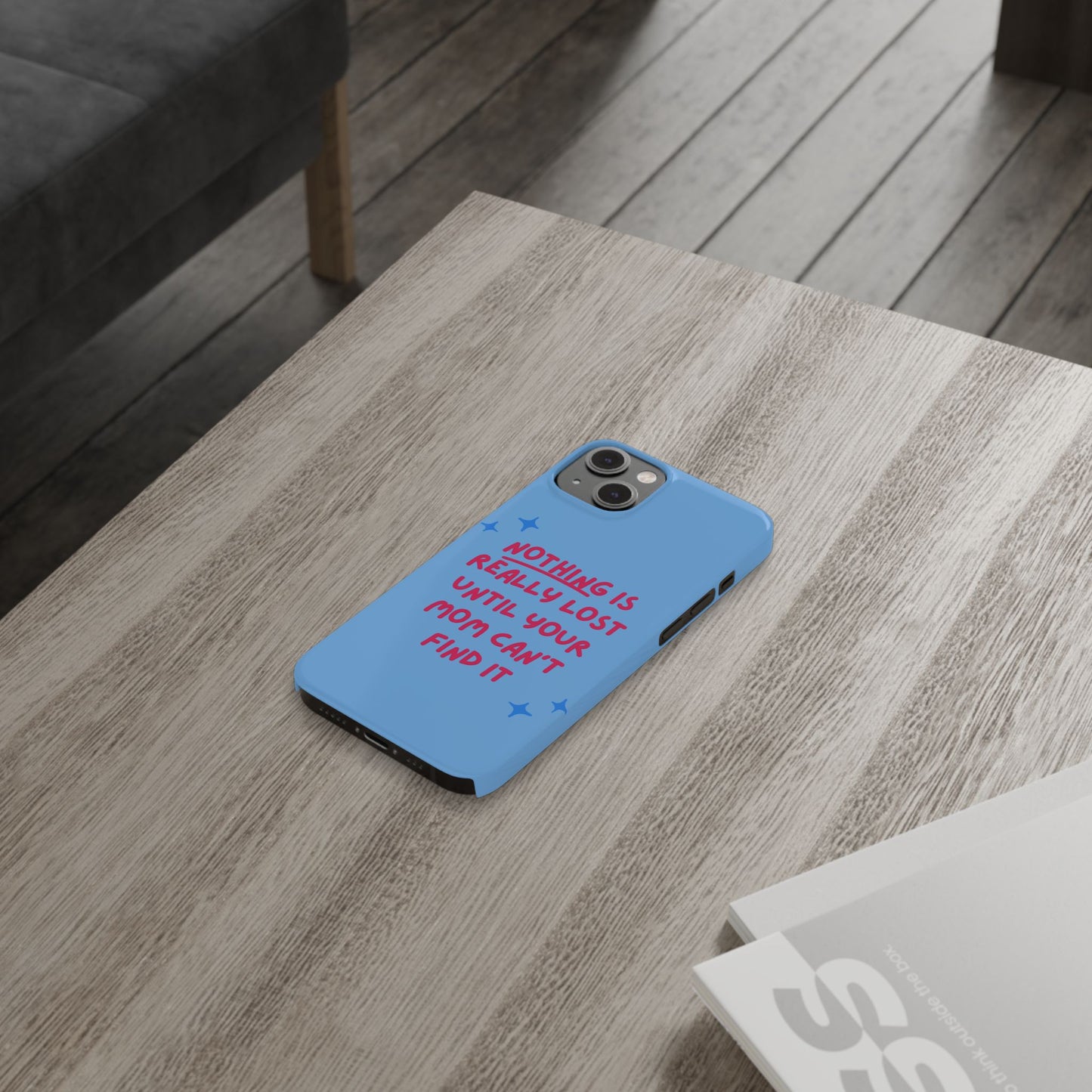 Nothing is Really Lost Until Your Mom Cant Find It SmileandLaughTees Slim Phone Case